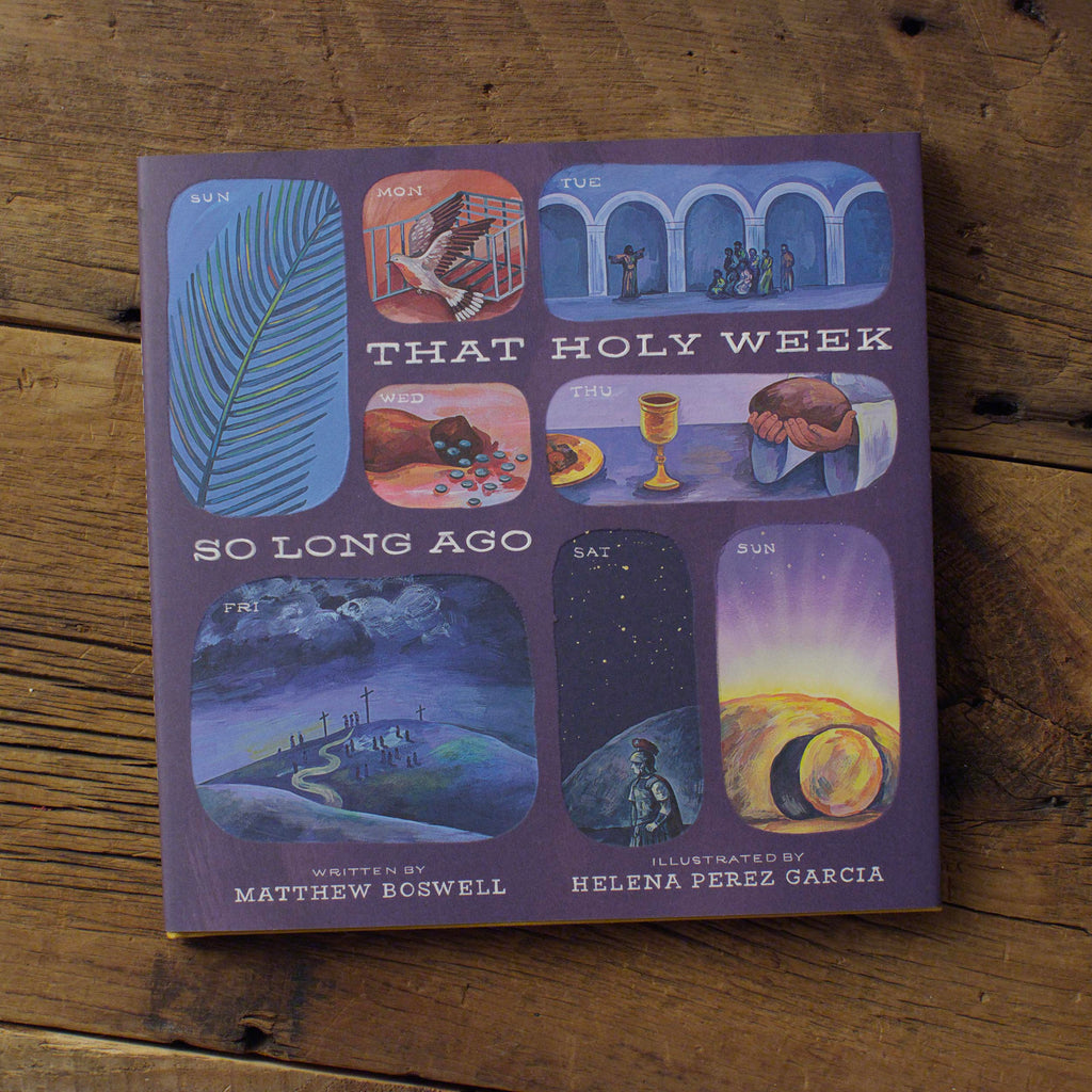 That Holy Week So Long Ago: The Seven Days That Led to Easter