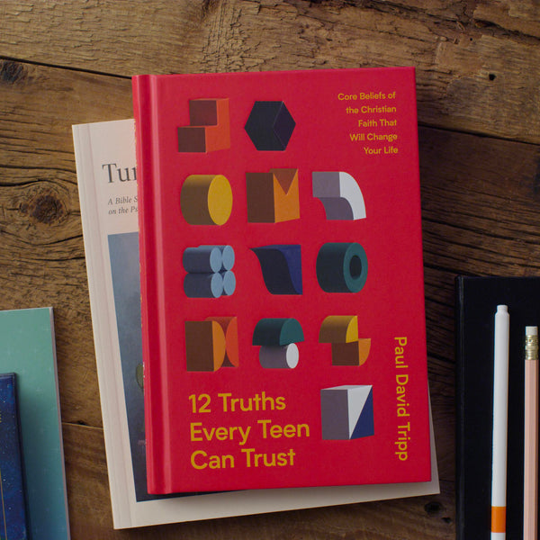 12 Truths Every Teen Can Trust: Core Beliefs of the Christian Faith That Will Change Your Life
