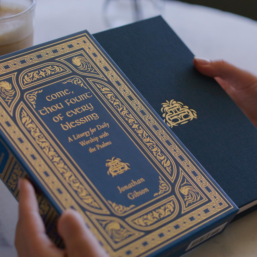 Come, Thou Fount of Every Blessing: A Liturgy for Daily Worship with the Psalms