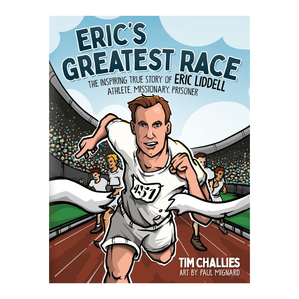 Eric's Greatest Race: The Inspiring True Story of Eric Liddell - Athlete, Missionary, Prisoner