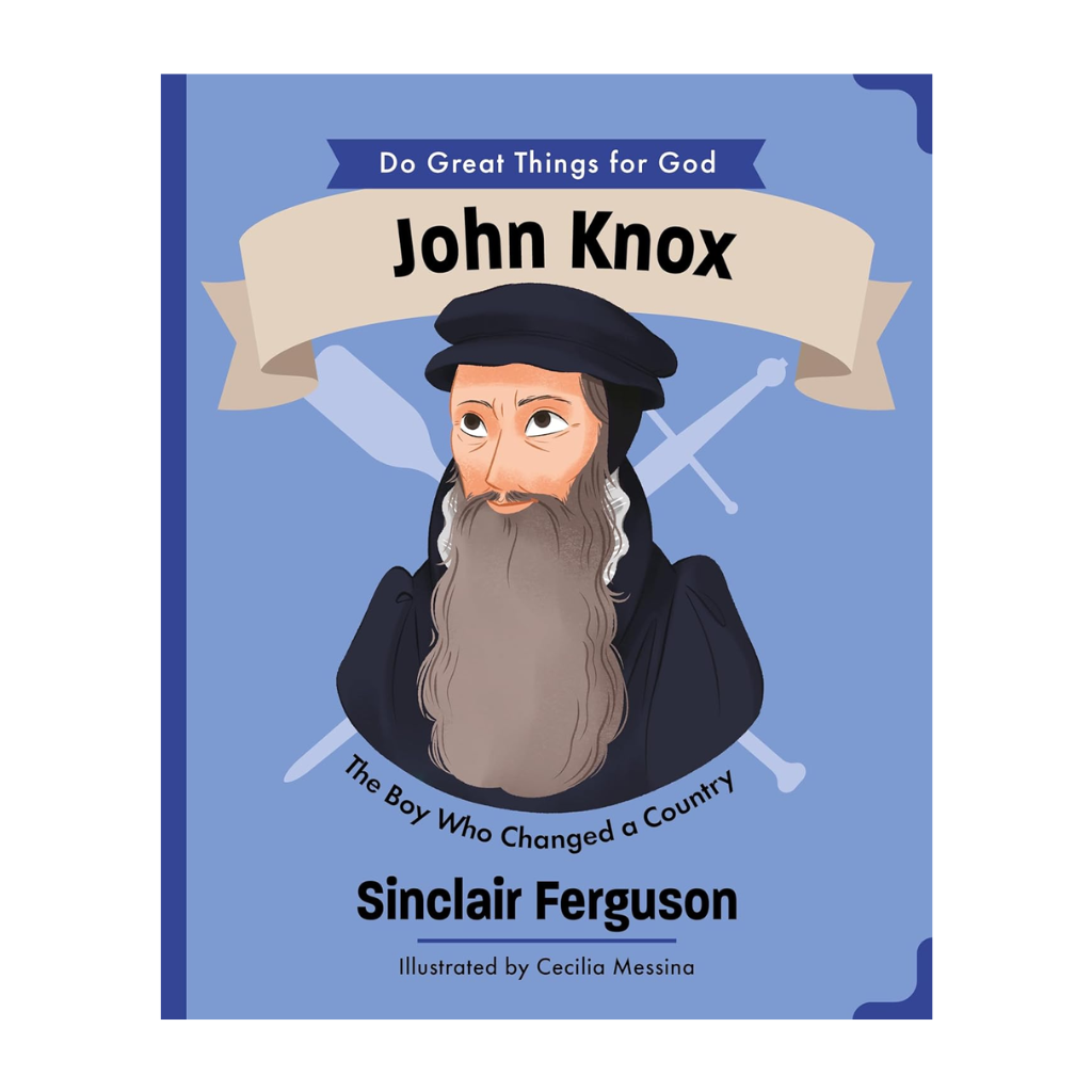 John Knox: The Boy Who Changed a Country
