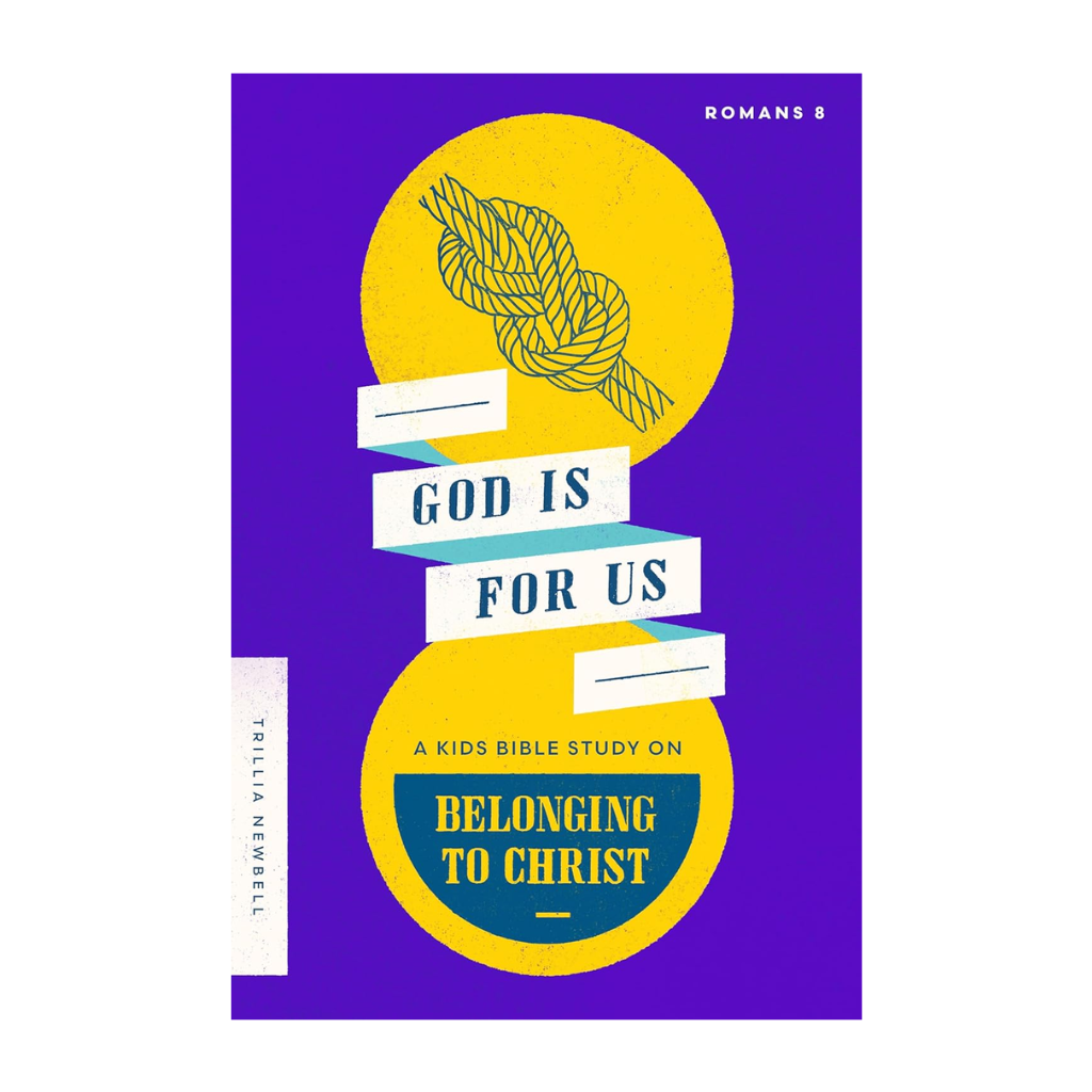 God Is For Us: A Kids Bible Study on Belonging to Christ (Romans 8)