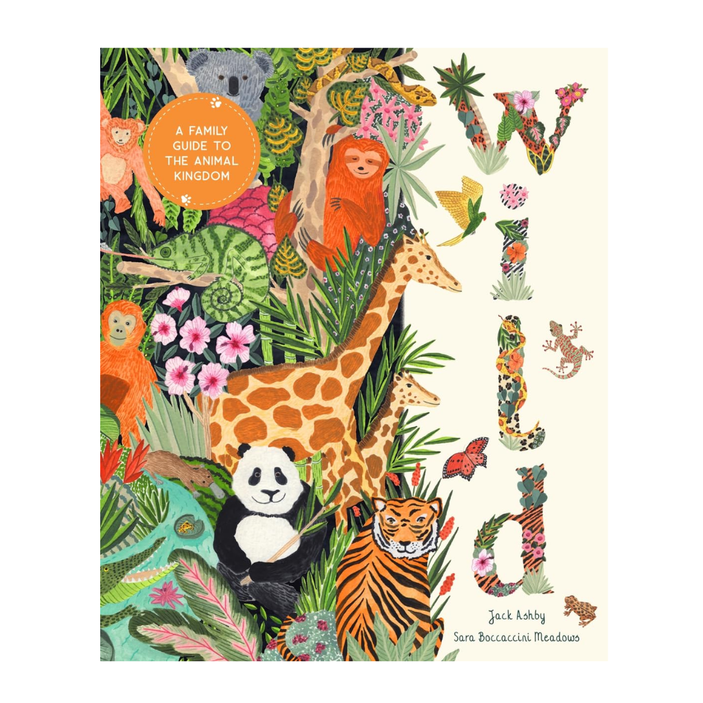 Wild: A family guide to the animal kingdom