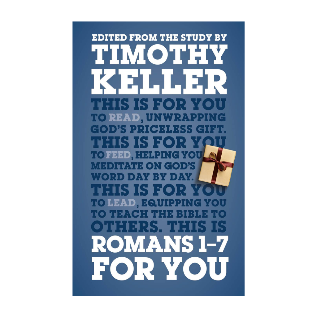 Romans 1 - 7 For You: For reading, for feeding, for leading