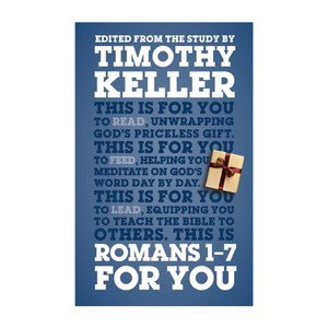 Romans 1 - 7 For You: For reading, for feeding, for leading