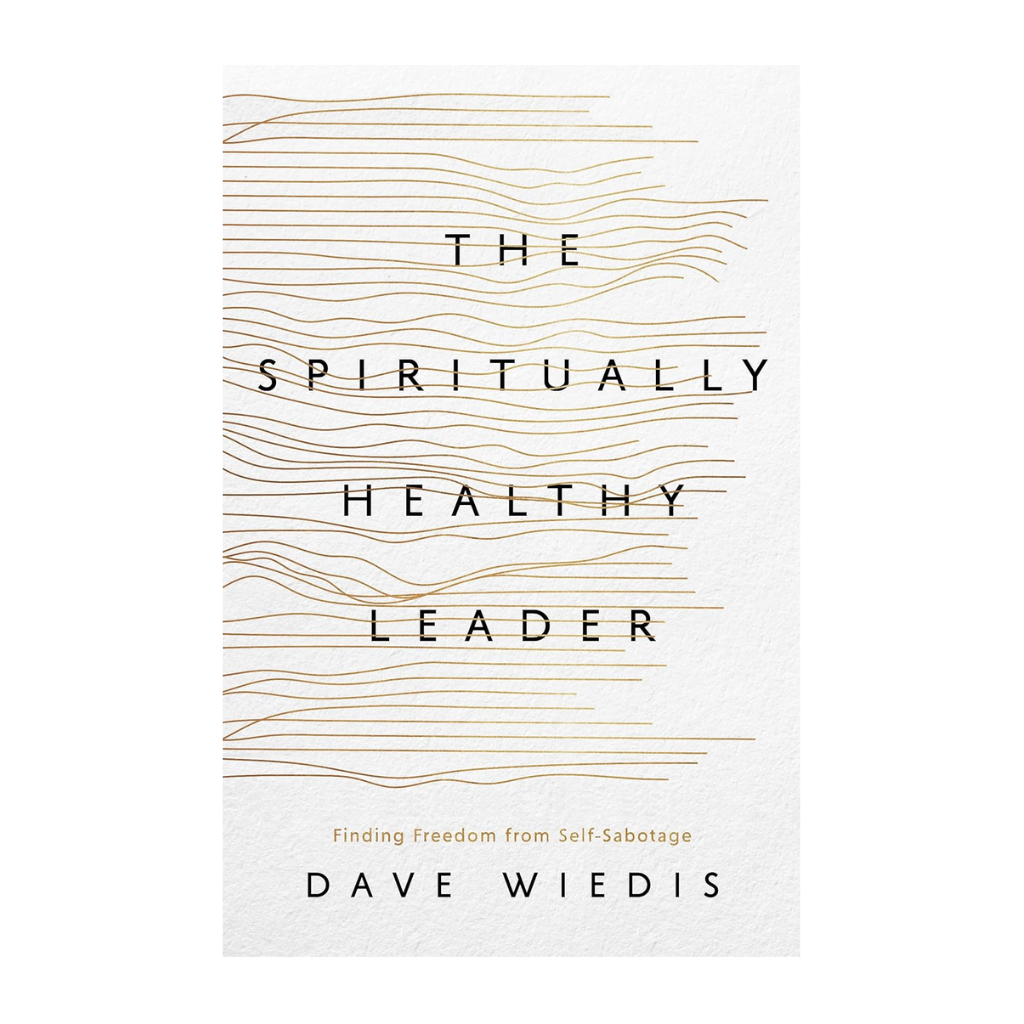 The Spiritually Healthy Leader: Finding Freedom from Self-Sabotage