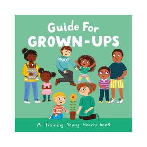 Guide for Grown-Ups A Training Young Hearts book