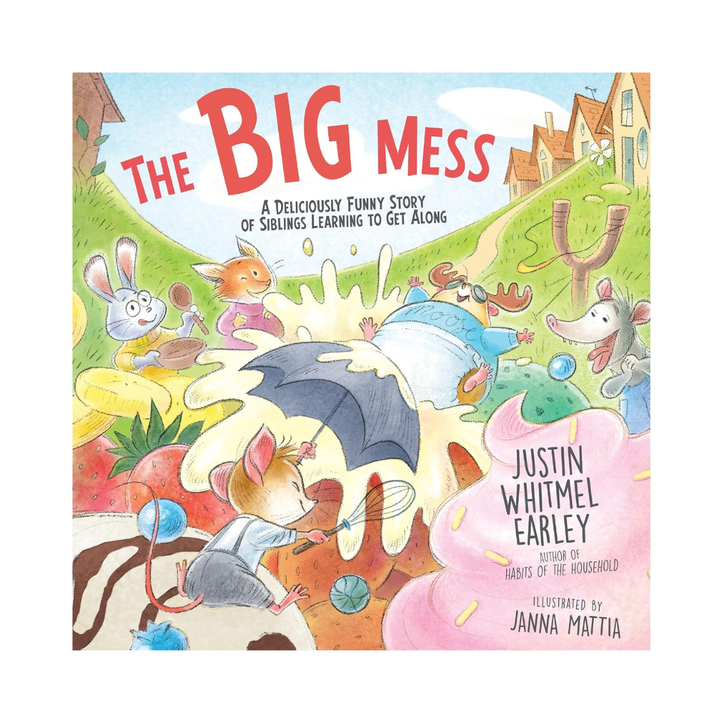 The Big Mess: A Deliciously Funny Story of Siblings Learning to Get Along