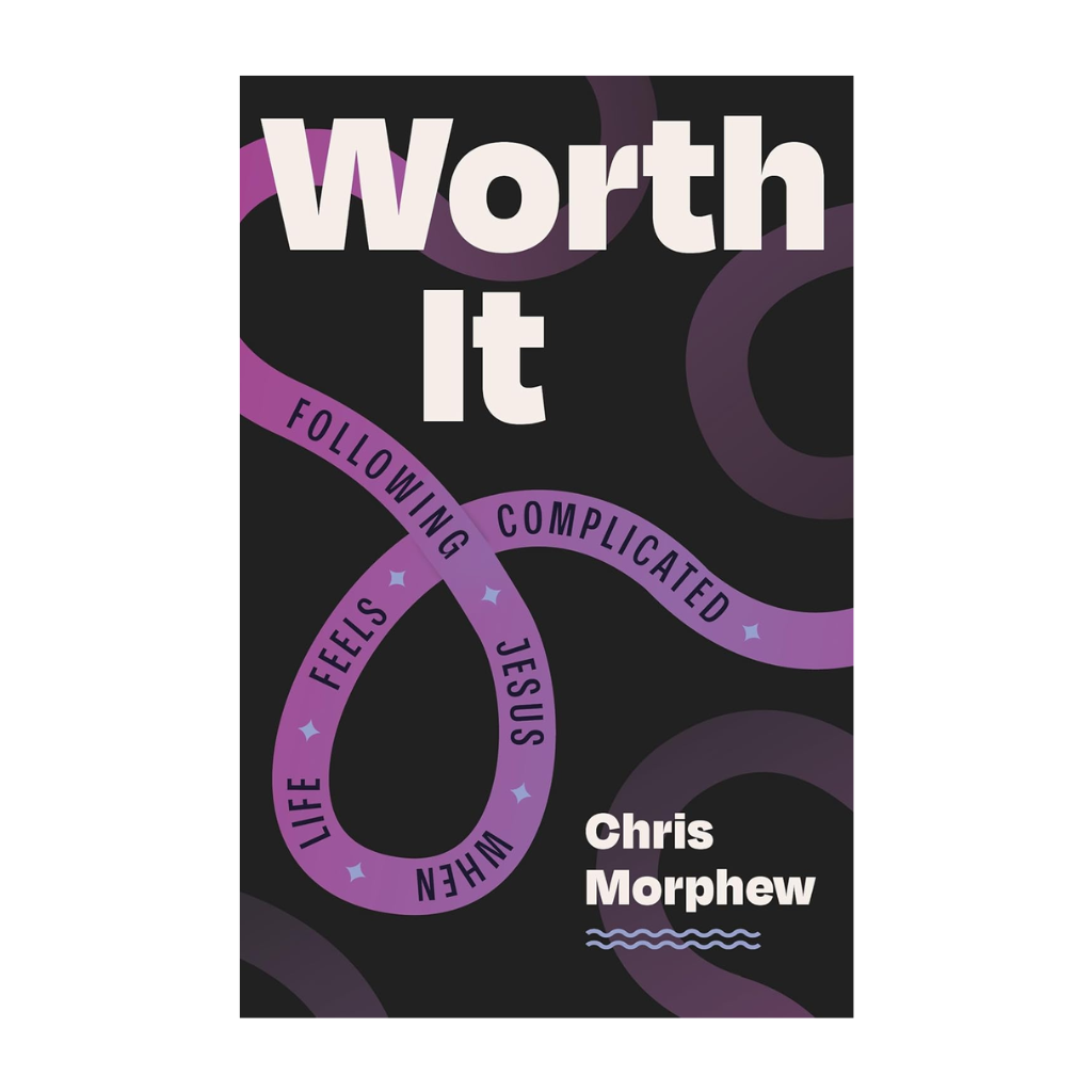 Worth It: Following Jesus When Life Feels Complicated