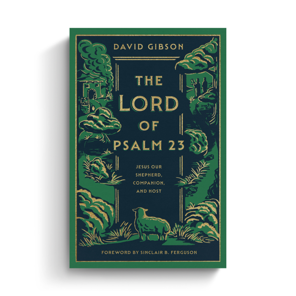 The Lord of Psalm 23: Jesus Our Shepherd, Companion, and Host