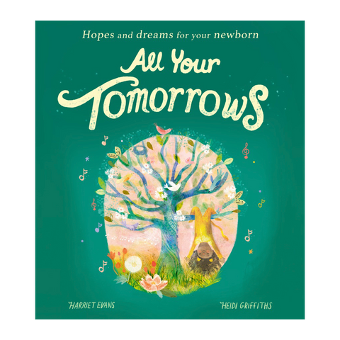 All Your Tomorrows: Hopes and Dreams for Your Newborn