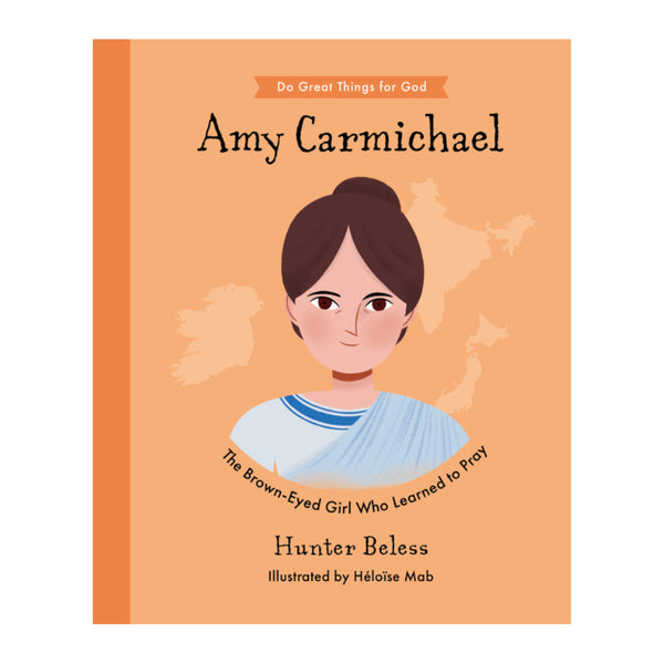 Amy Carmichael: The Brown-Eyed Girl Who Learned to Pray