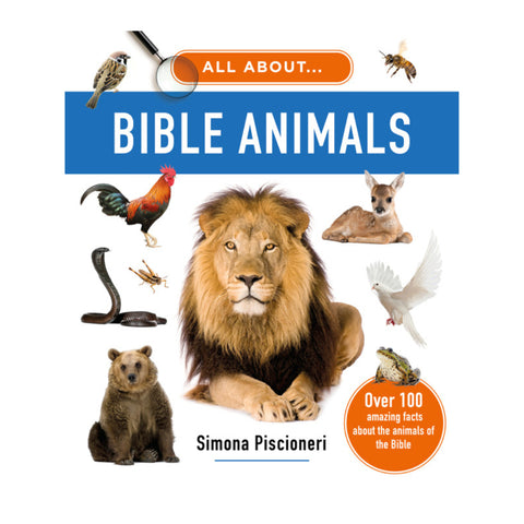 All about Bible Animals: Over 100 Amazing Facts About the Animals of the Bible