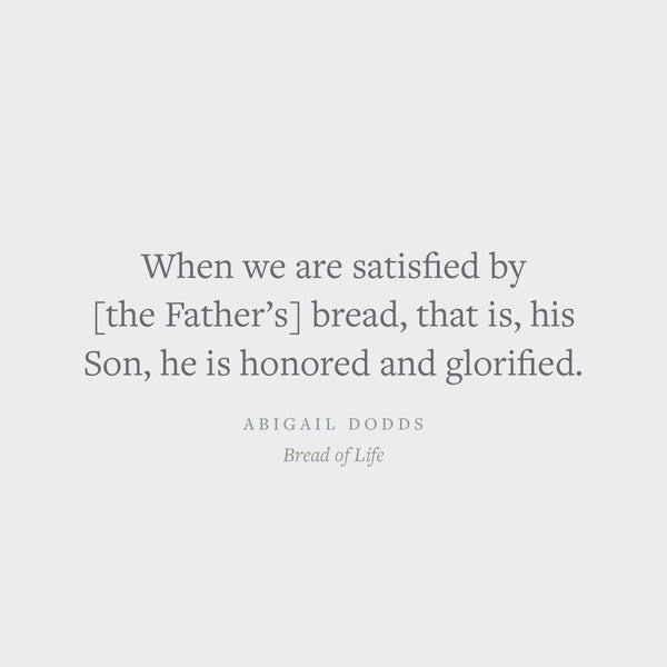 Bread of Life: Savoring the All-Satisfying Goodness of Jesus through the Art of Bread Making