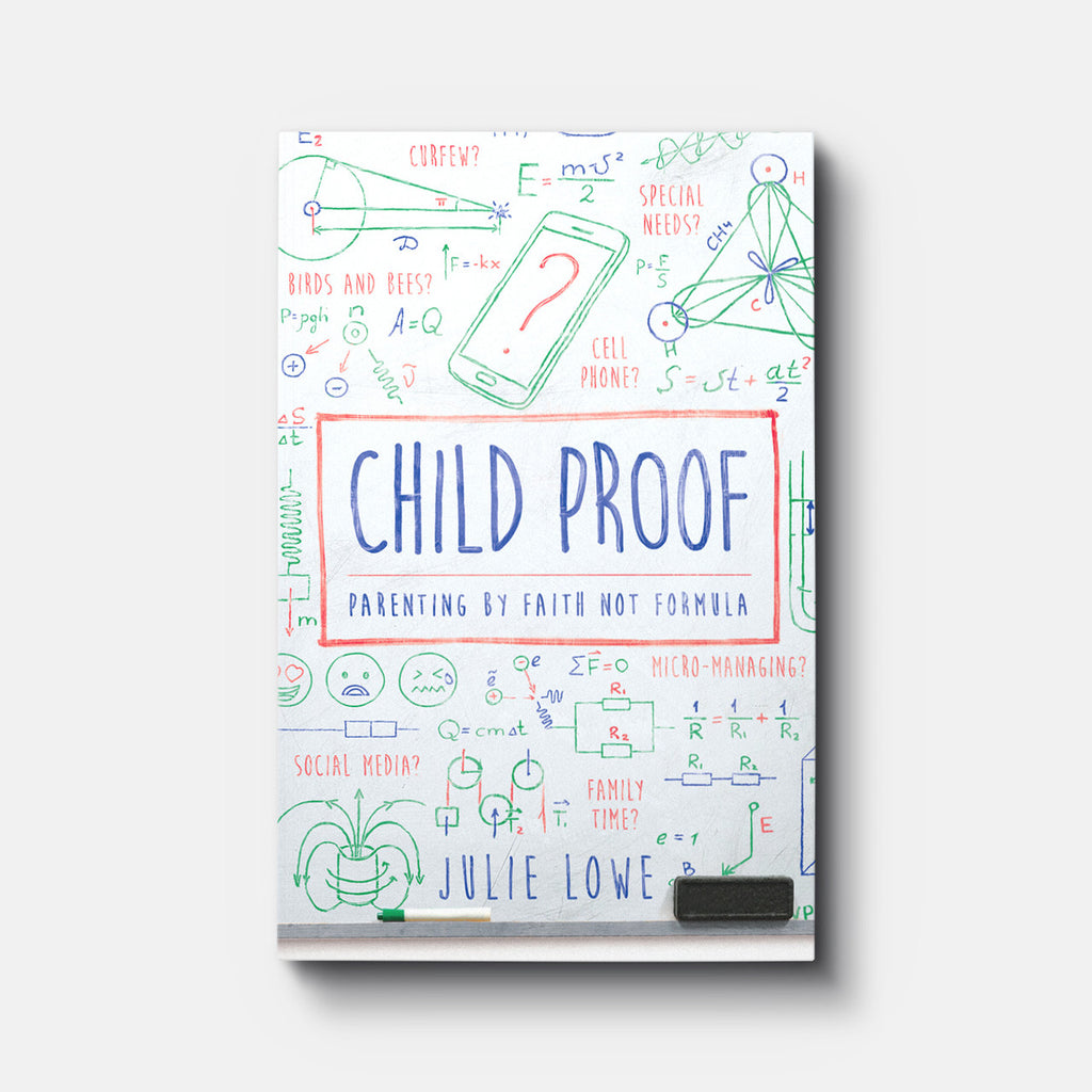 Child Proof: Parenting by Faith, Not Formula