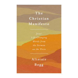 The Christian Manifesto: Jesus’ Life-Changing Words from the Sermon on the Plain