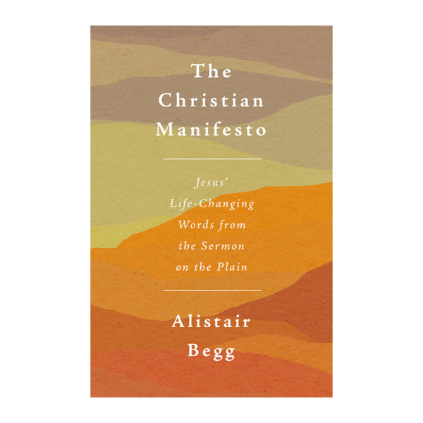 The Christian Manifesto: Jesus’ Life-Changing Words from the Sermon on the Plain