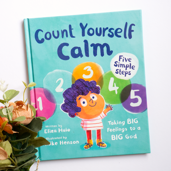 Count Yourself Calm: Taking BIG Feelings to a BIG God