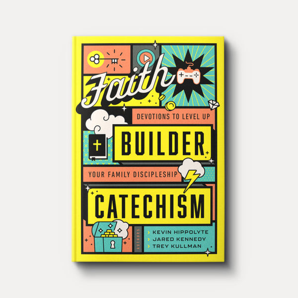 Faith Builder Catechism: Devotions to Level Up Your Family Discipleship