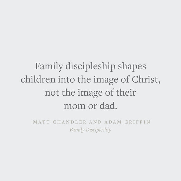 Family Discipleship: Leading Your Home through Time, Moments, and Milestones