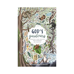 God's Gardeners: Creation Care Stories from Singapore and Malaysia