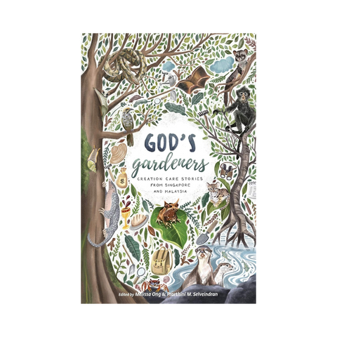 God's Gardeners: Creation Care Stories from Singapore and Malaysia