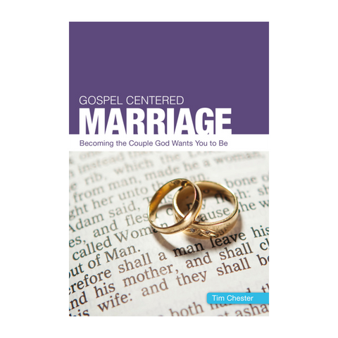 Gospel Centered Marriage: Becoming the couple God wants you to be