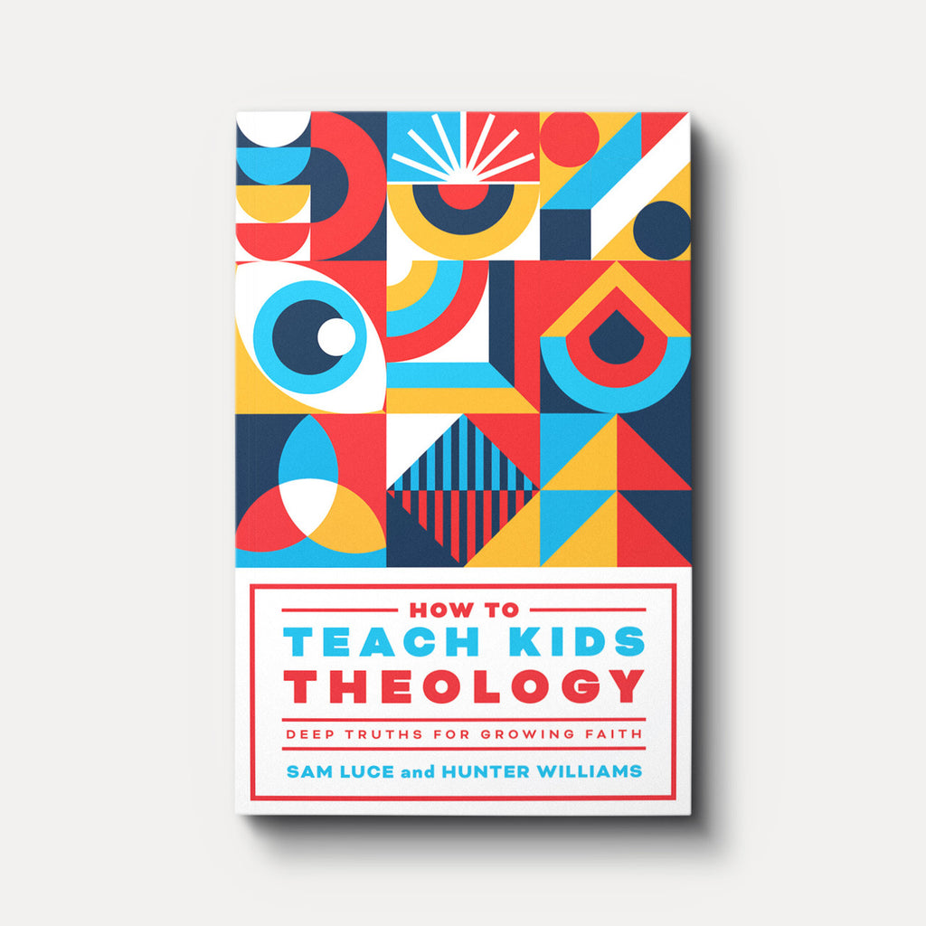 How to Teach Kids Theology: Deep Truths for Growing Faith
