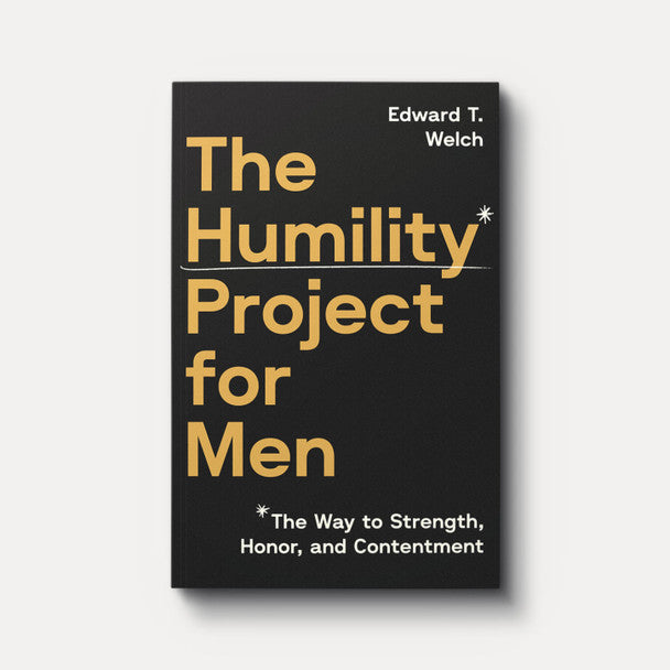 The Humility Project for Men: The Way to Strength, Honor, and Contentment
