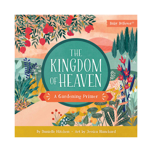 The Kingdom of Heaven: A Gardening Primer