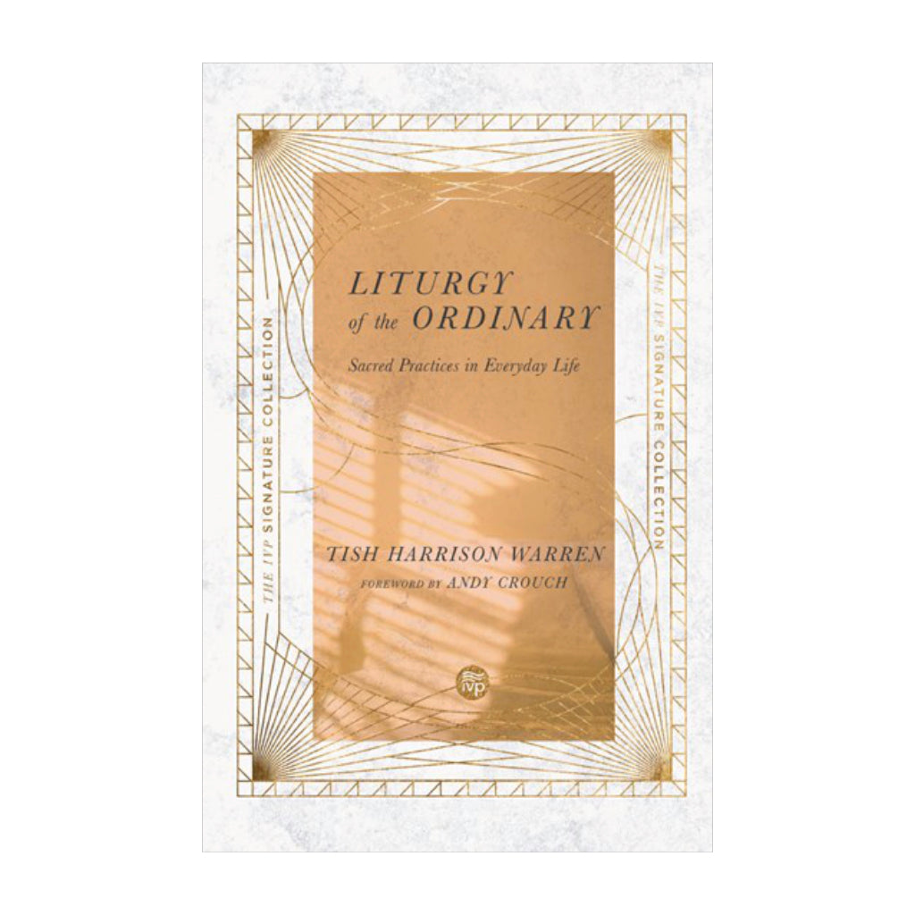 Liturgy of the Ordinary: Sacred Practices in Everyday Life