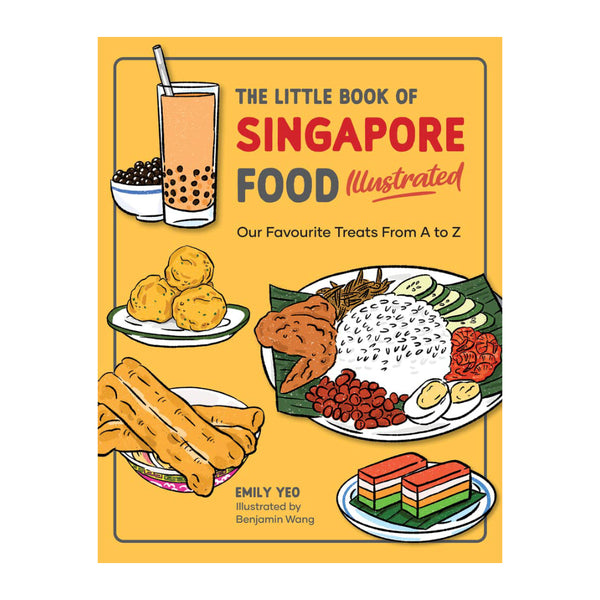 The Little Book of Singapore Food Illustrated: Our Favourite Treats from A to Z