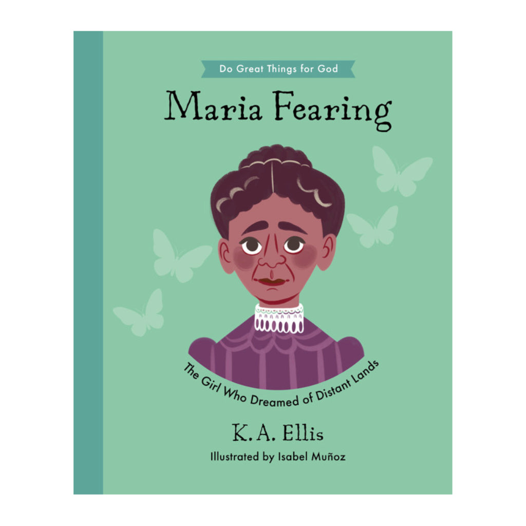 Maria Fearing: The Girl Who Dreamed of Distant Lands
