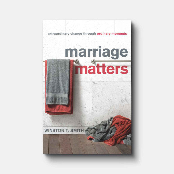 Marriage Matters: Extraordinary Change through Ordinary Moments