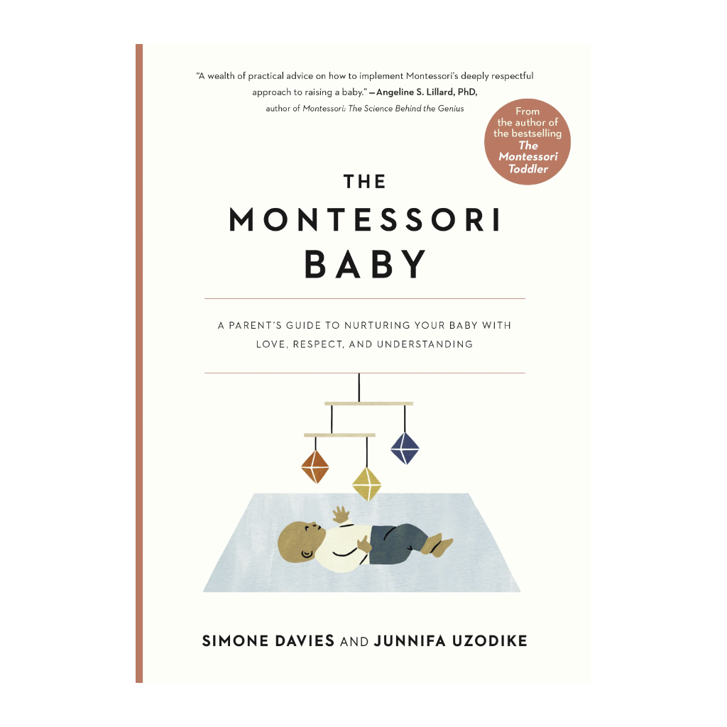 The Montessori Baby: A Parent's Guide to Nurturing Your Baby with Love, Respect, and Understanding