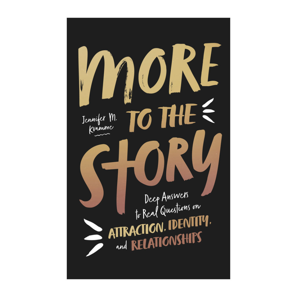 More to the Story: Deep Answers to Real Questions on Attraction, Identity, and Relationships