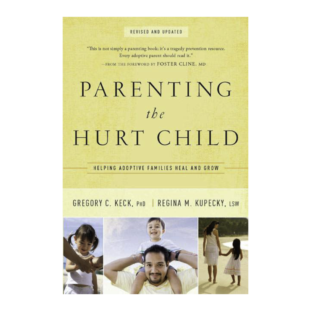Parenting the Hurt Child: Helping Adoptive Families Heal and Grow