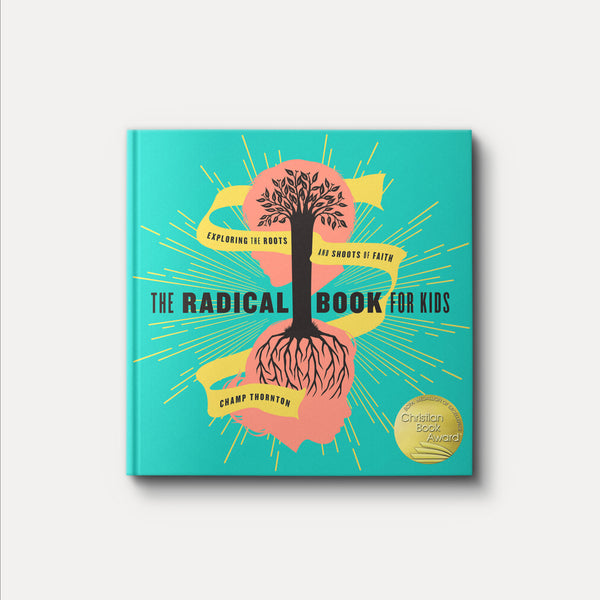 The Radical Book for Kids: Exploring the Roots and Shoots of Faith