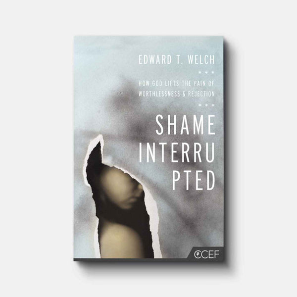 Shame Interrupted: How God Lifts the Pain of Worthlessness and Rejection