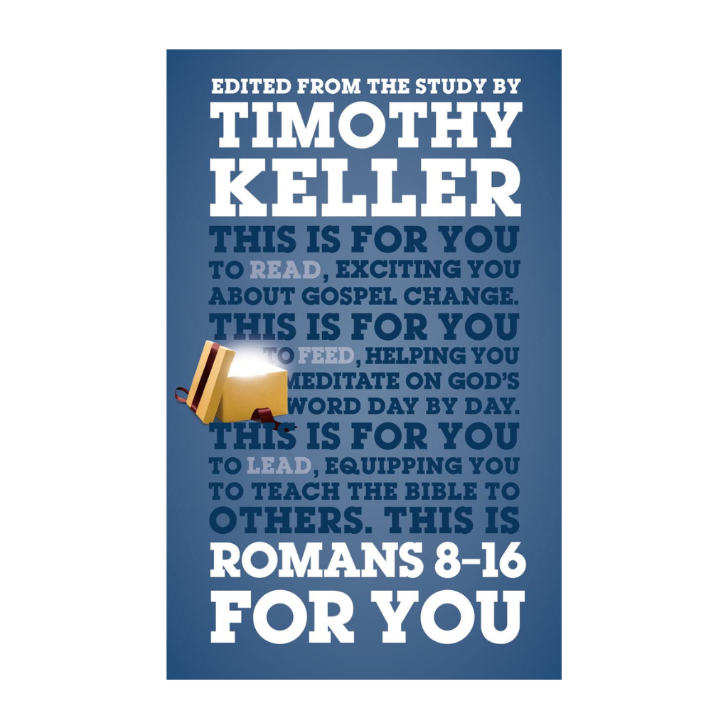 Romans 8 - 16 For You: For reading, for feeding, for leading