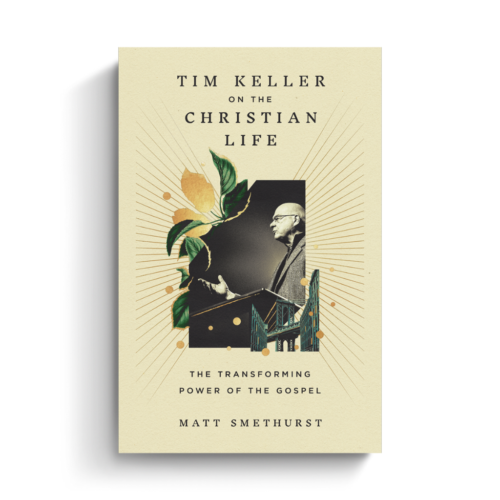 Tim Keller on the Christian Life: The Transforming Power of the Gospel