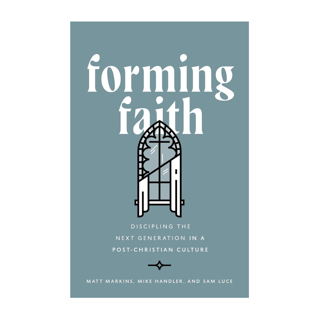 Forming Faith: Discipling the Next Generation in a Post-Christian Culture