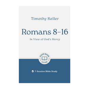 Romans 8–16: In View of God's Mercy, 7-Session Bible Study