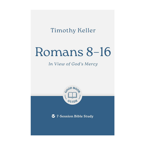 Romans 8–16: In View of God's Mercy, 7-Session Bible Study