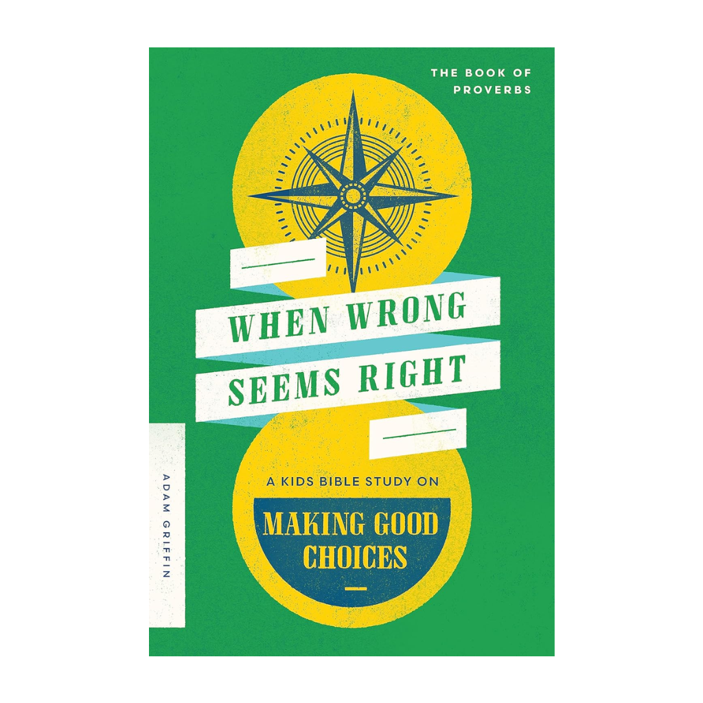 When Wrong Seems Right: A Kids Bible Study on Making Good Choices