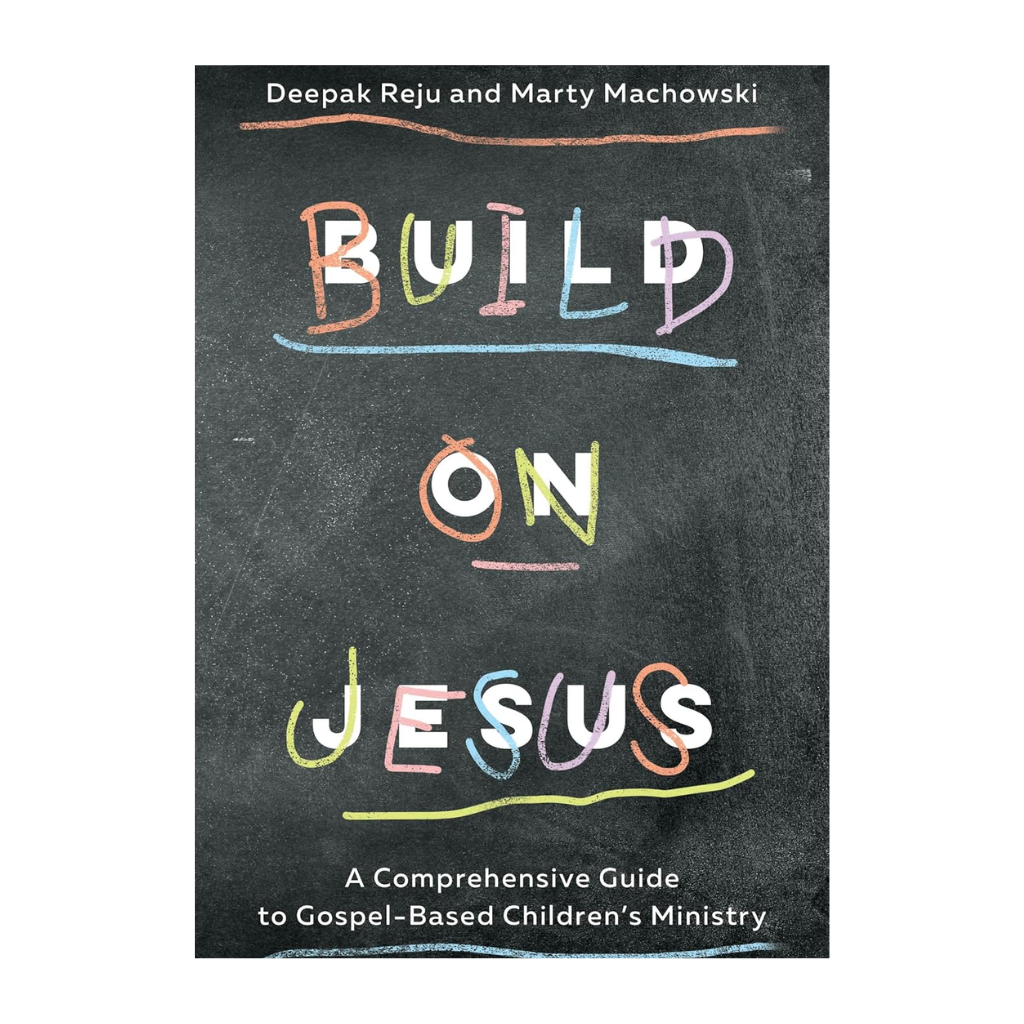 Build On Jesus: A Comprehensive Guide to Gospel-Based Children's Ministry