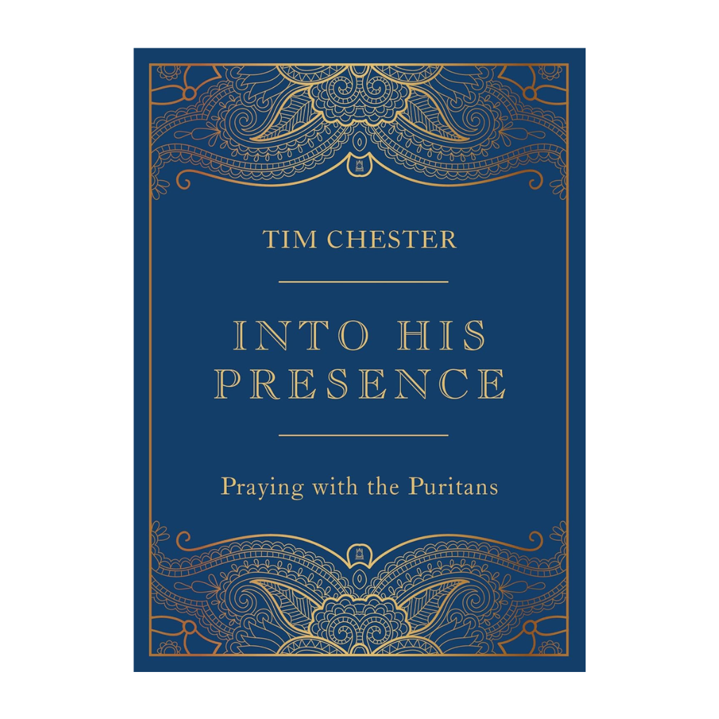 Into His Presence: Praying with the Puritans