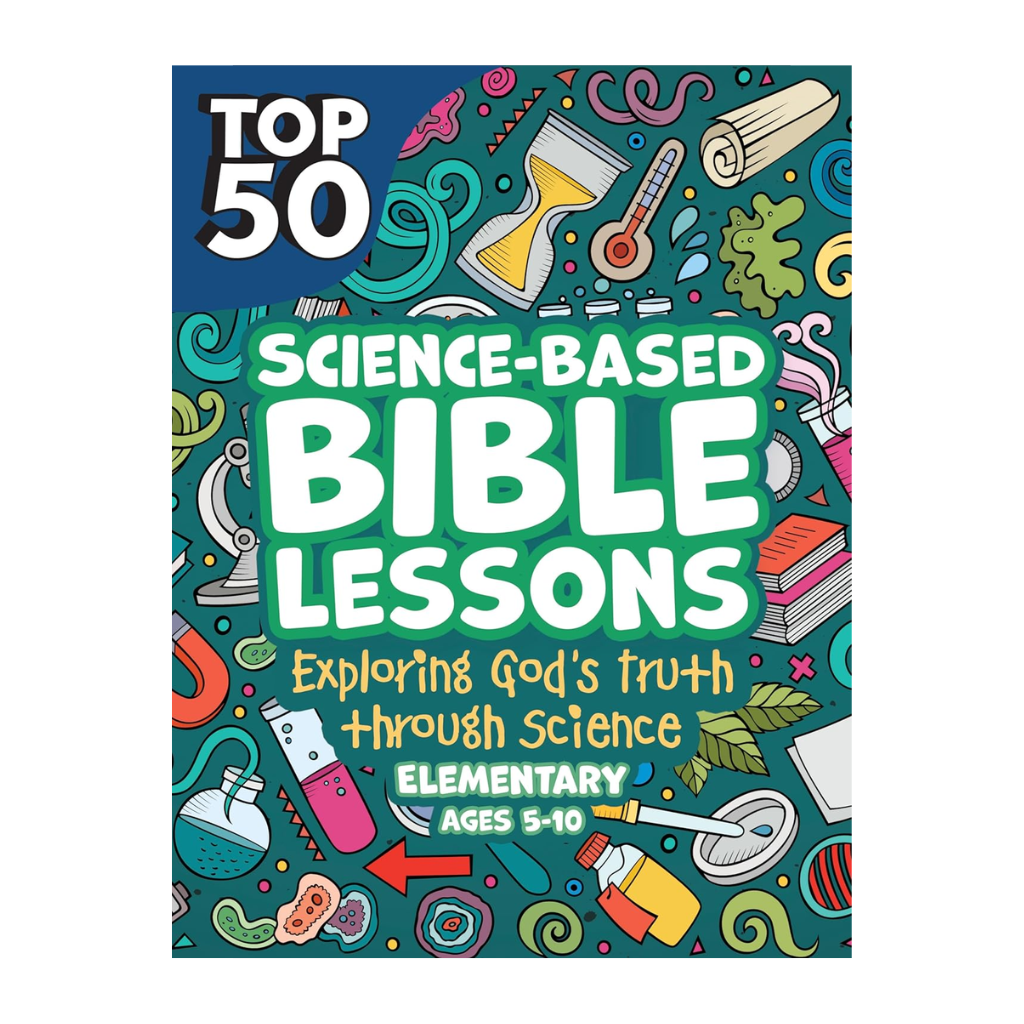 Top 50 Science-Based Bible Lessons: Exploring God's Truth through Science