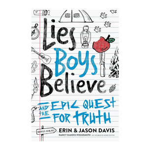 Lies Boys Believe: And the Epic Quest for Truth