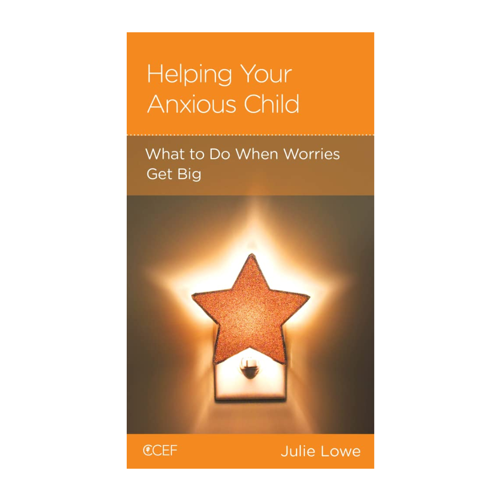 Helping Your Anxious Child: What to Do When Worries Get Big